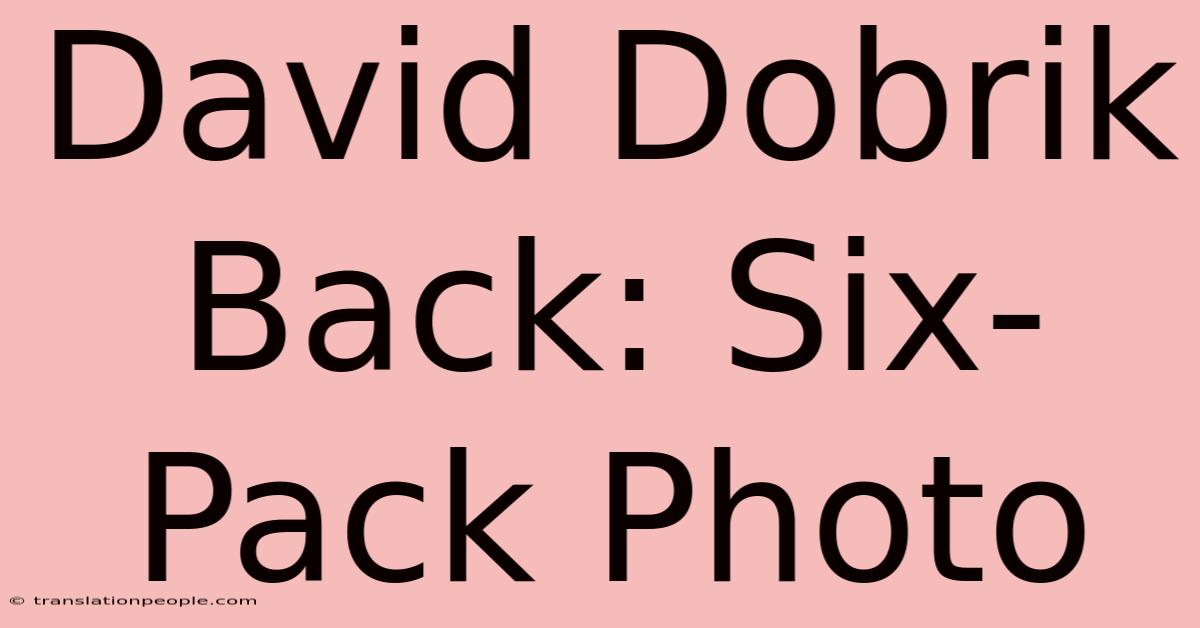 David Dobrik Back: Six-Pack Photo