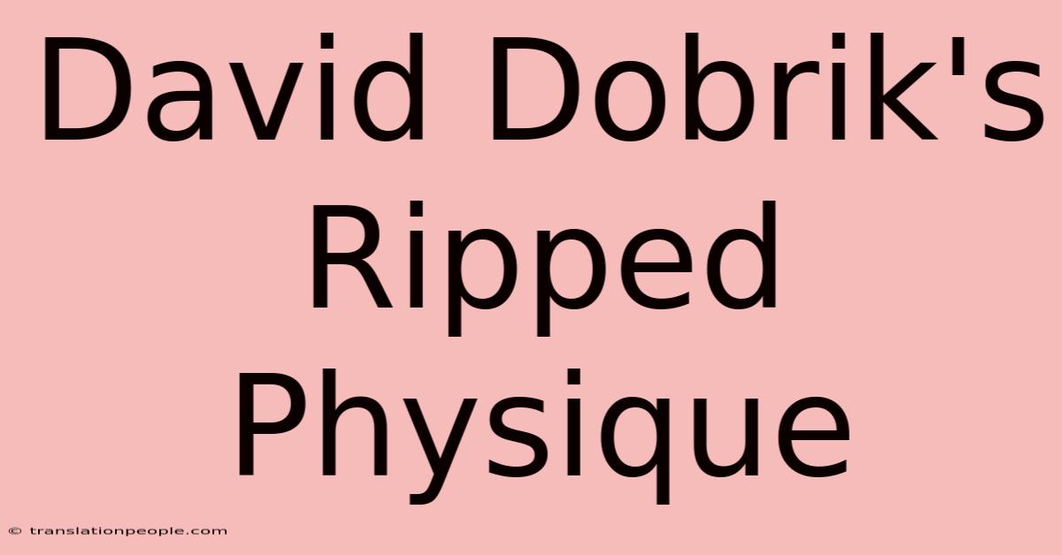 David Dobrik's Ripped Physique