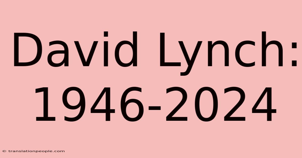 David Lynch: 1946-2024