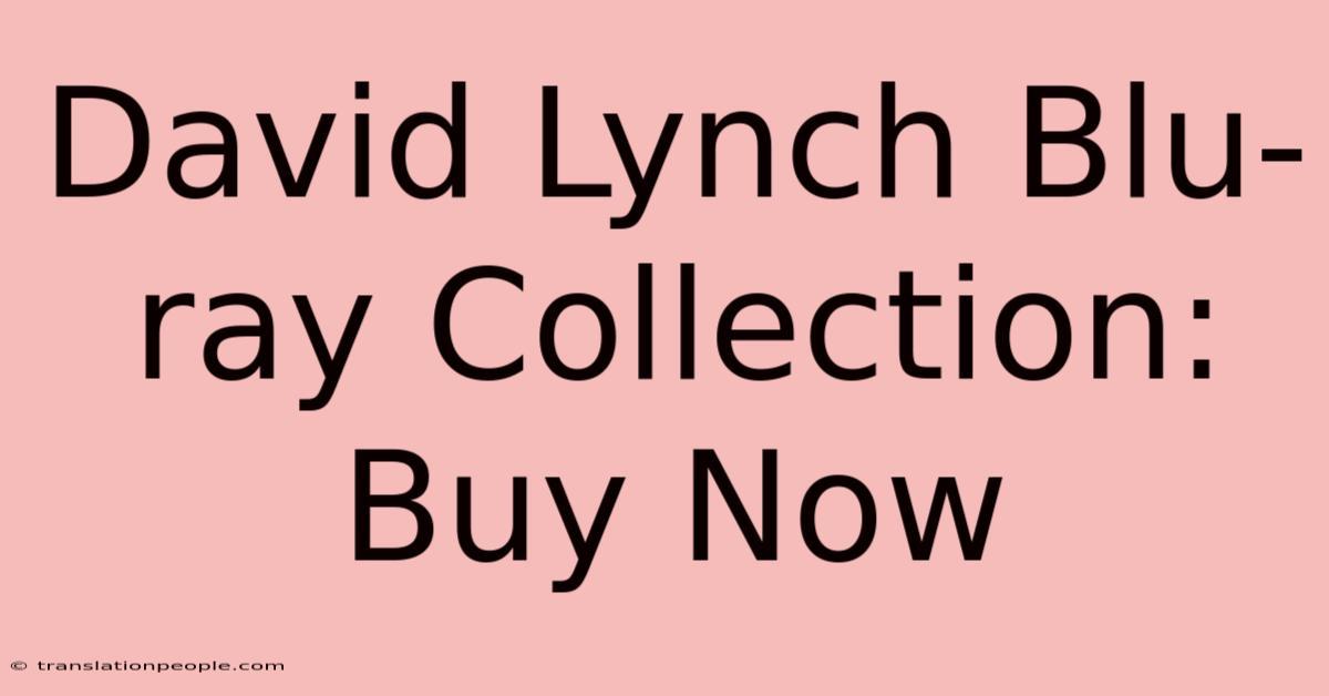 David Lynch Blu-ray Collection: Buy Now