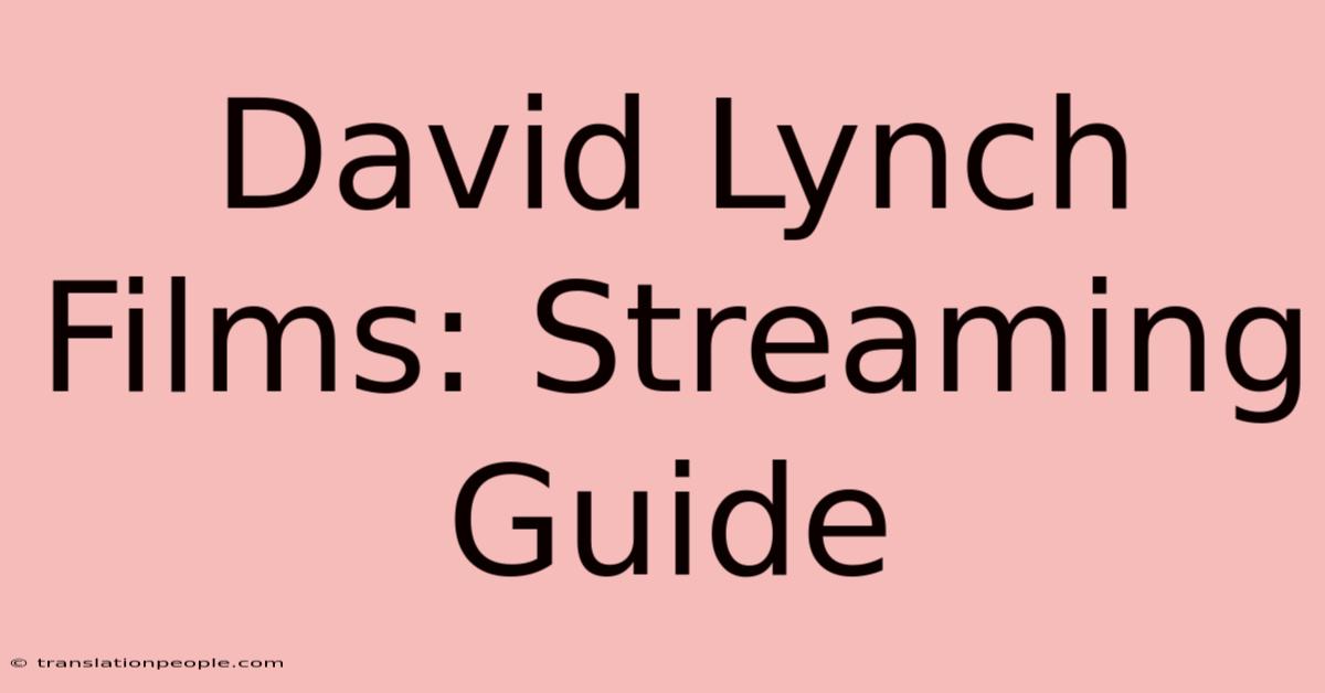 David Lynch Films: Streaming Guide