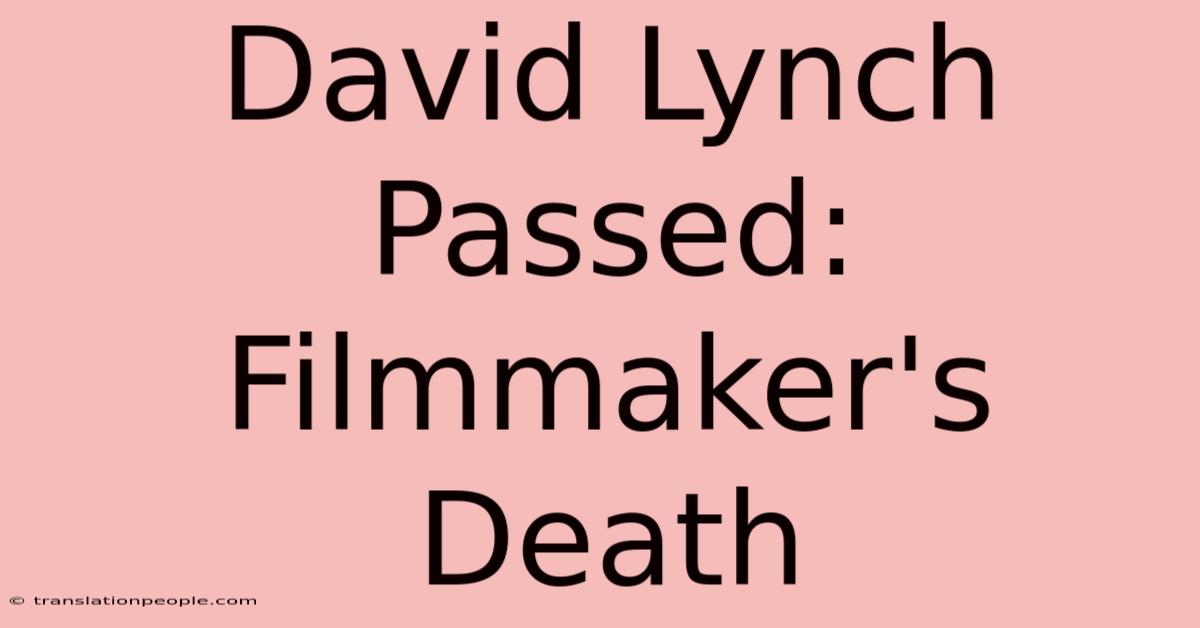 David Lynch Passed:  Filmmaker's Death