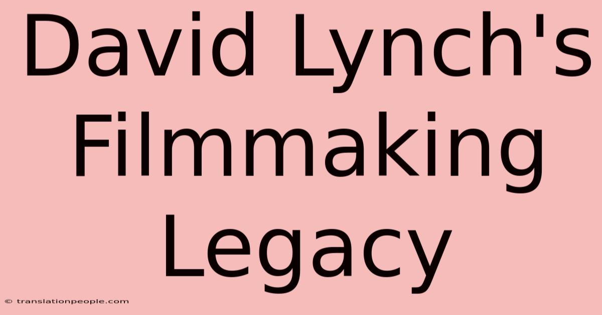 David Lynch's Filmmaking Legacy