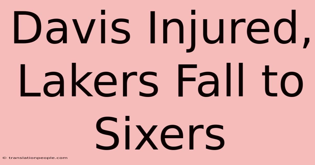 Davis Injured, Lakers Fall To Sixers