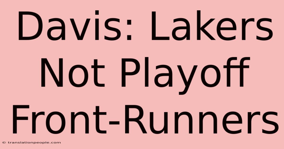 Davis: Lakers Not Playoff Front-Runners