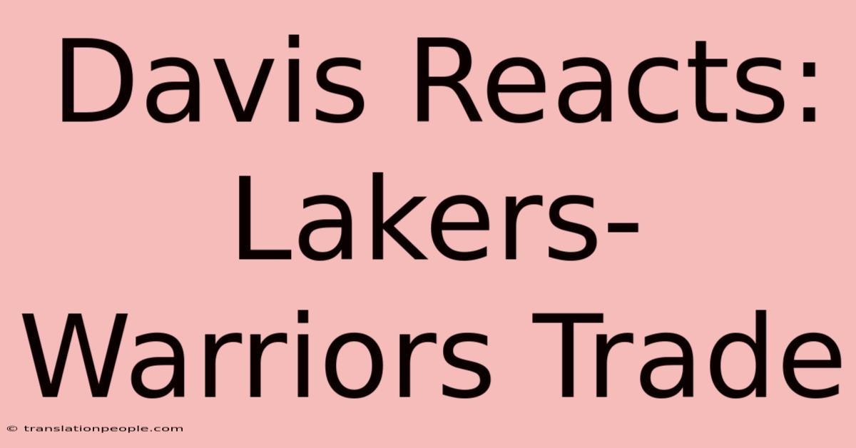 Davis Reacts: Lakers-Warriors Trade