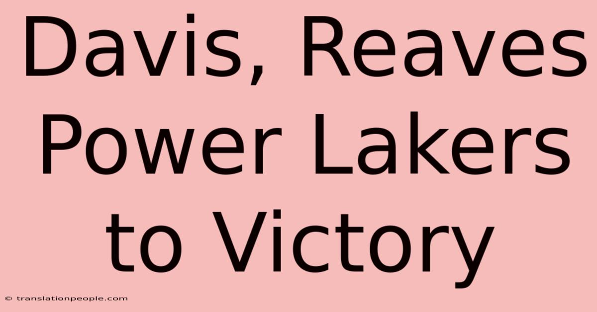 Davis, Reaves Power Lakers To Victory