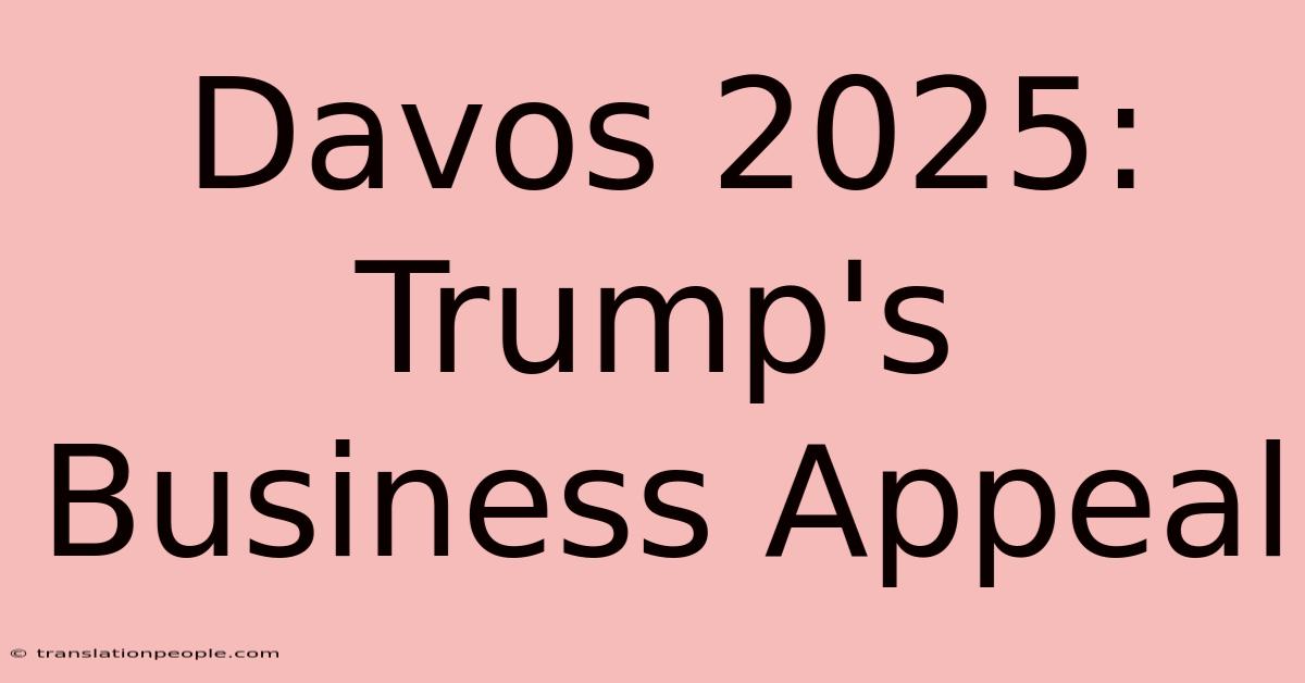 Davos 2025: Trump's Business Appeal