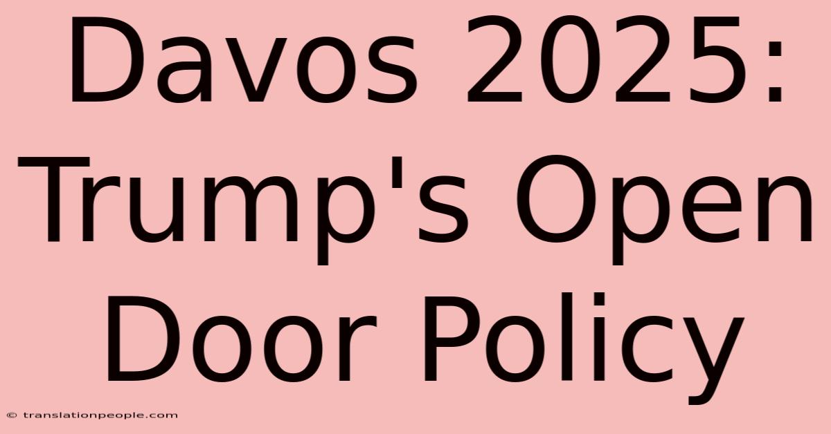 Davos 2025: Trump's Open Door Policy