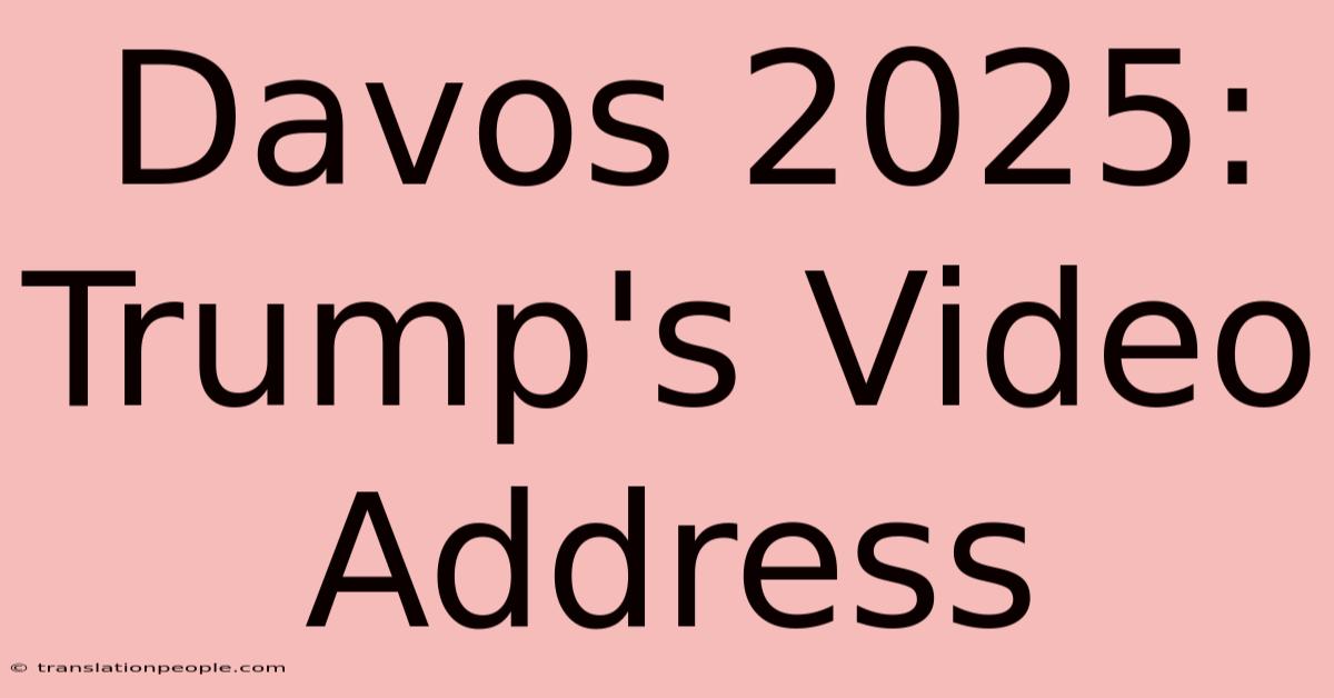 Davos 2025: Trump's Video Address