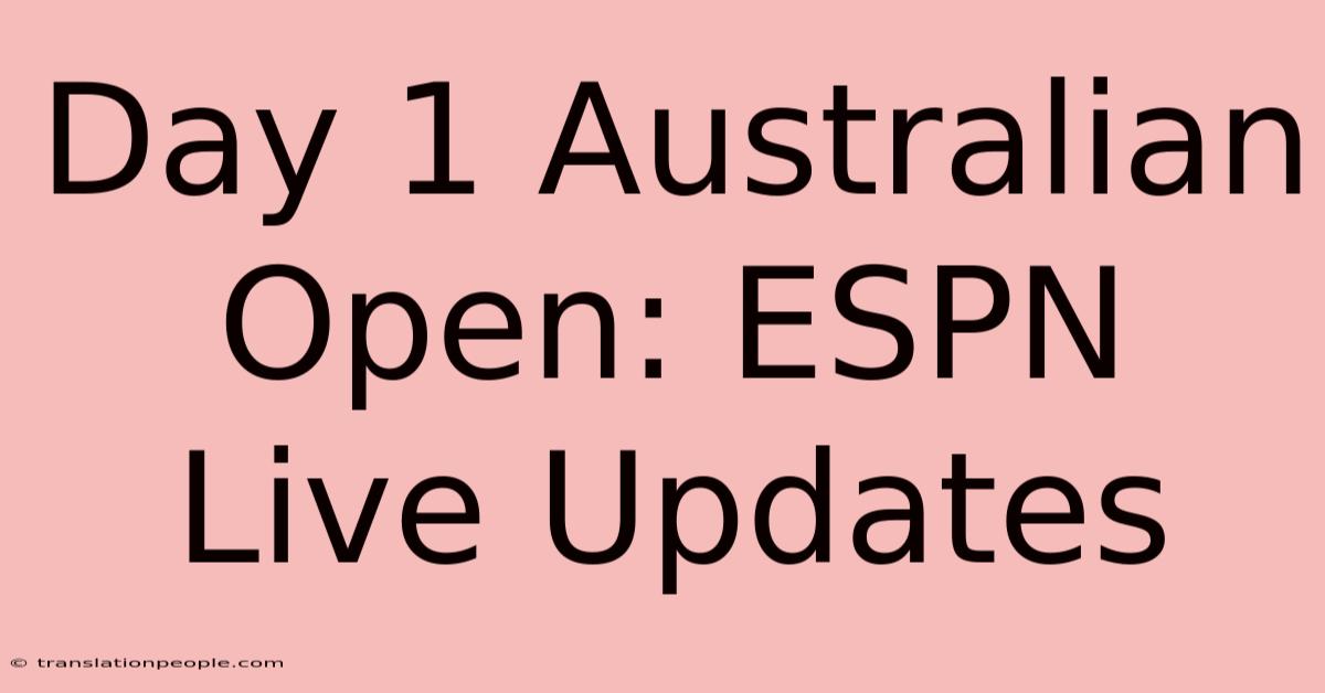 Day 1 Australian Open: ESPN Live Updates