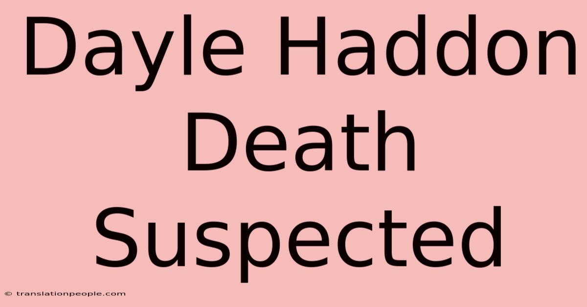 Dayle Haddon Death Suspected