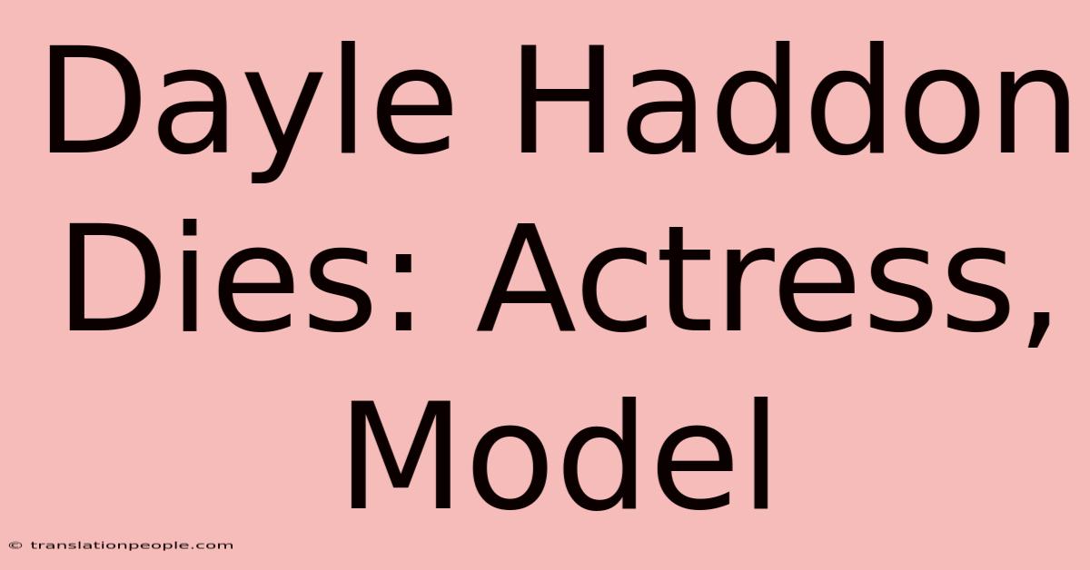 Dayle Haddon Dies: Actress, Model