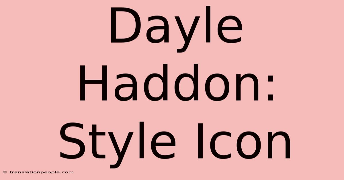 Dayle Haddon: Style Icon