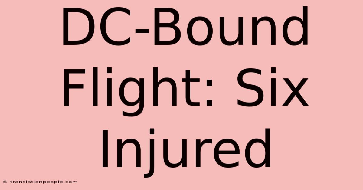 DC-Bound Flight: Six Injured