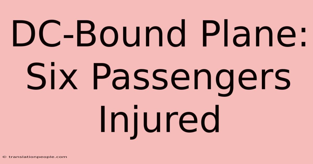 DC-Bound Plane: Six Passengers Injured