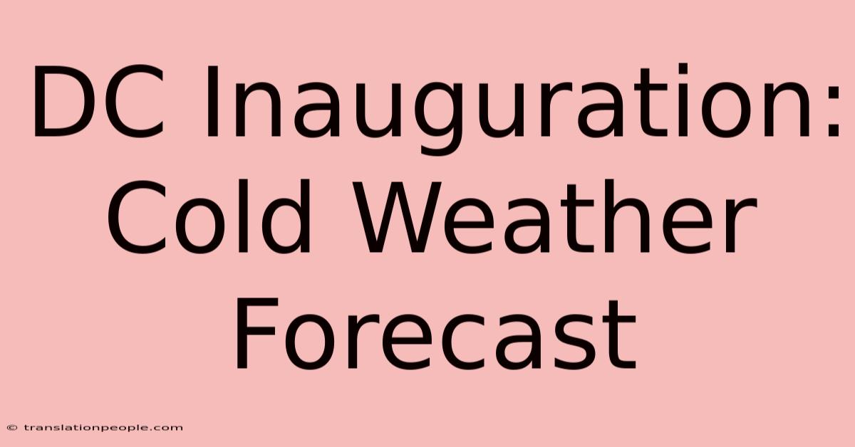 DC Inauguration: Cold Weather Forecast