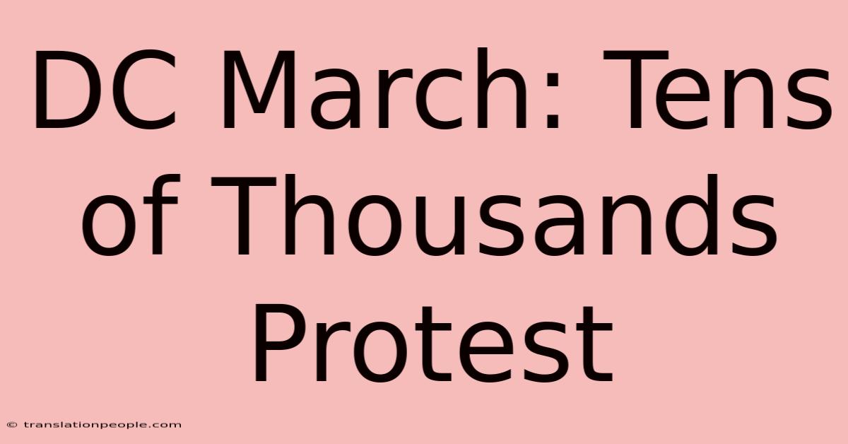 DC March: Tens Of Thousands Protest