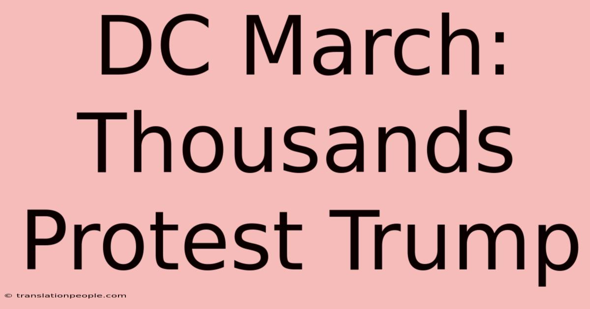 DC March: Thousands Protest Trump