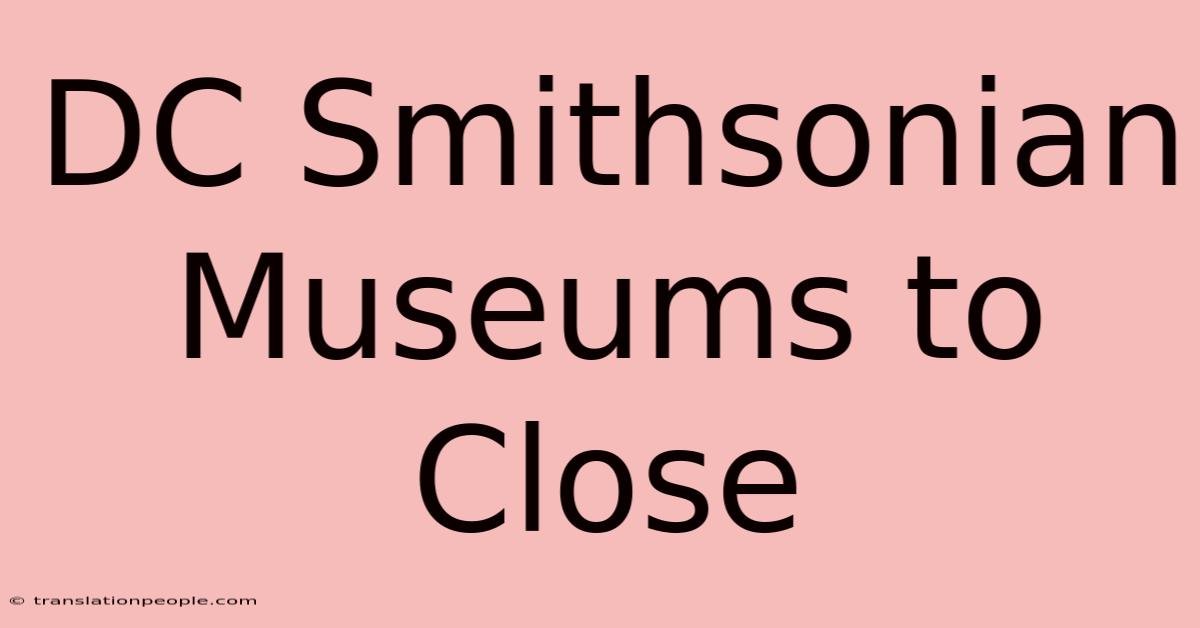 DC Smithsonian Museums To Close