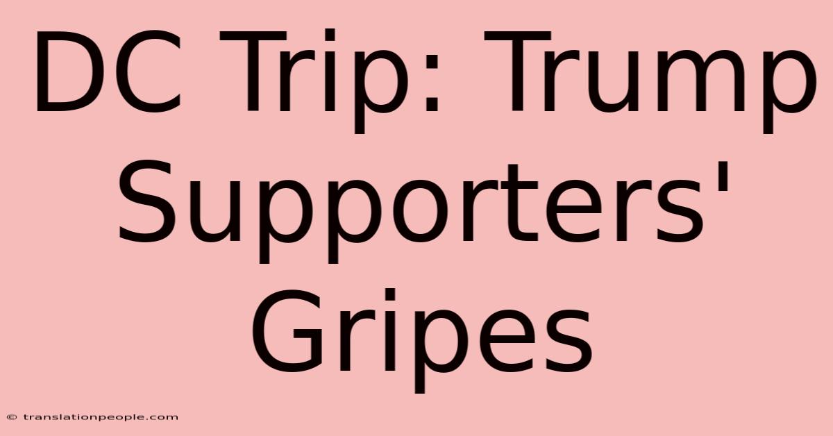 DC Trip: Trump Supporters' Gripes