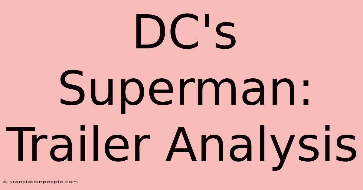 DC's Superman: Trailer Analysis