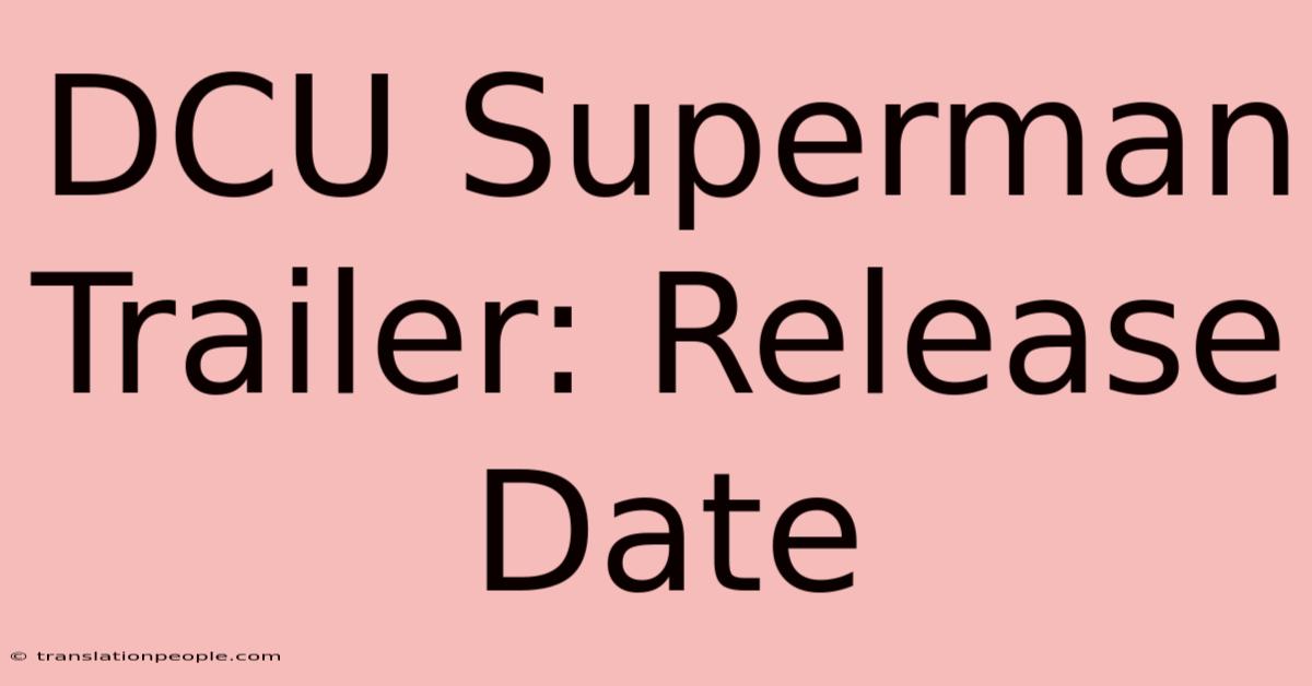 DCU Superman Trailer: Release Date