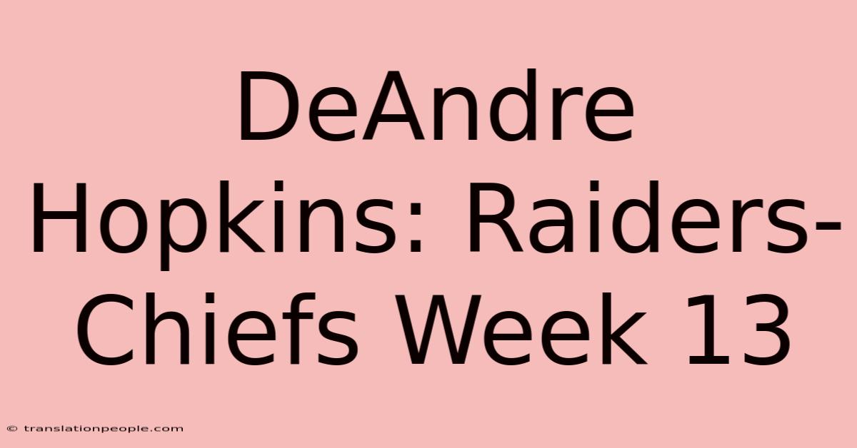 DeAndre Hopkins: Raiders-Chiefs Week 13