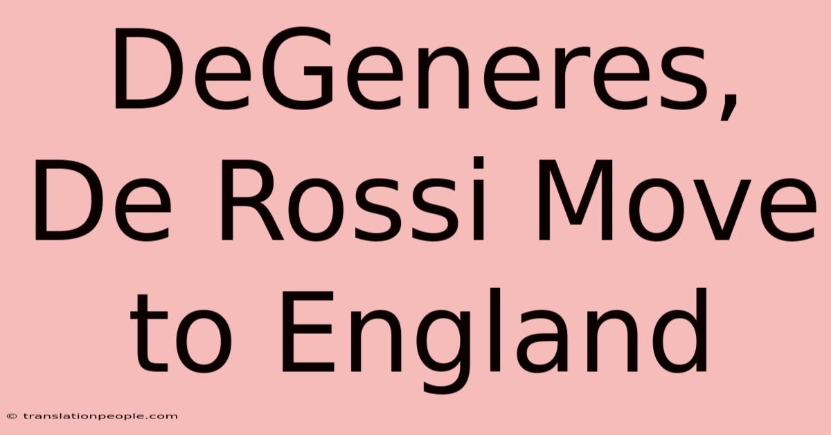 DeGeneres, De Rossi Move To England