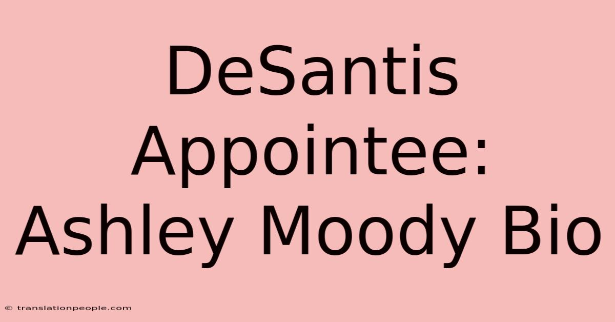 DeSantis Appointee: Ashley Moody Bio