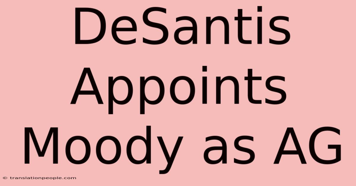 DeSantis Appoints Moody As AG