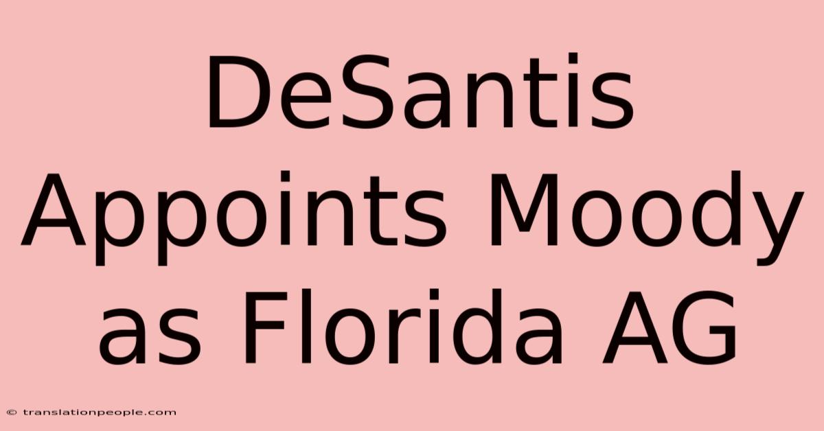 DeSantis Appoints Moody As Florida AG