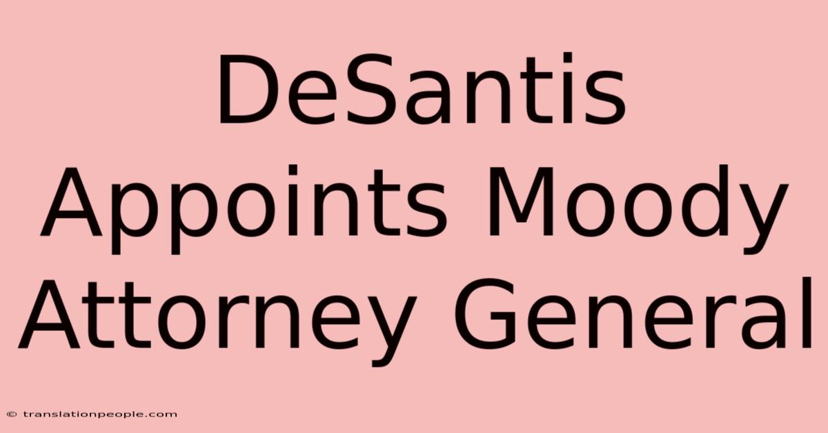 DeSantis Appoints Moody Attorney General