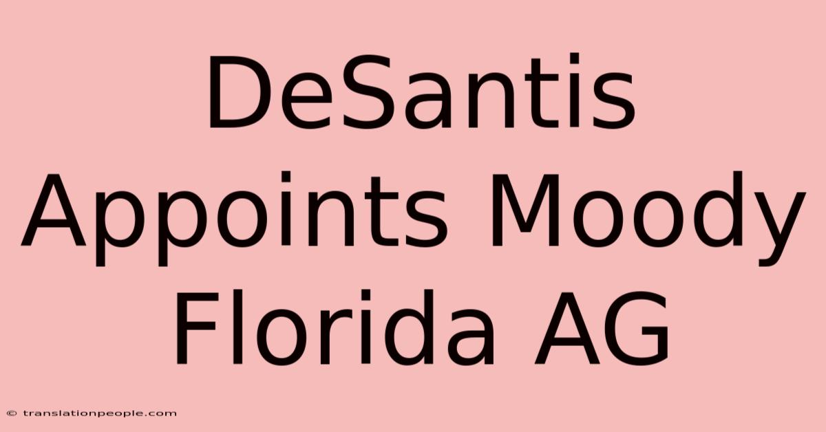 DeSantis Appoints Moody Florida AG