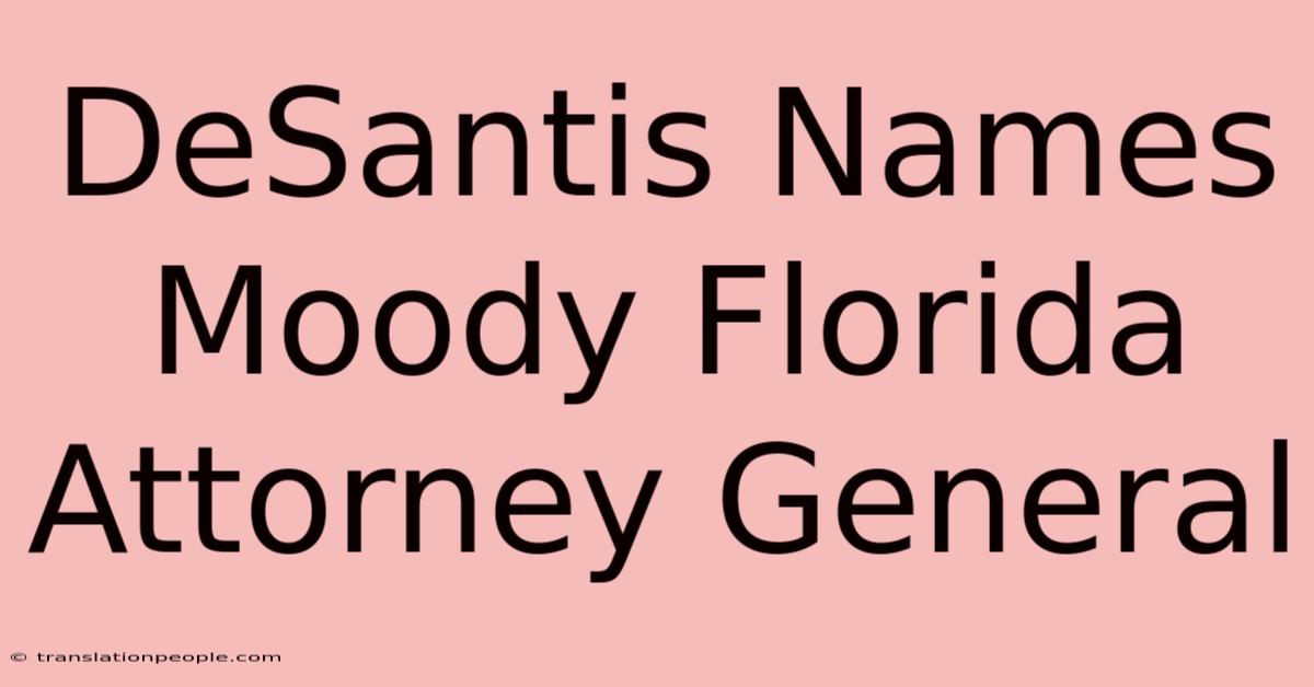 DeSantis Names Moody Florida Attorney General