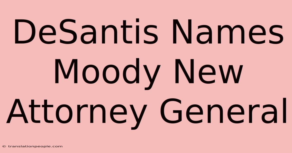 DeSantis Names Moody New Attorney General