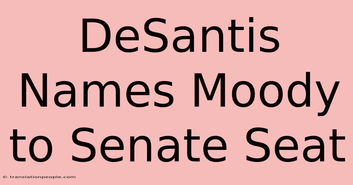 DeSantis Names Moody To Senate Seat