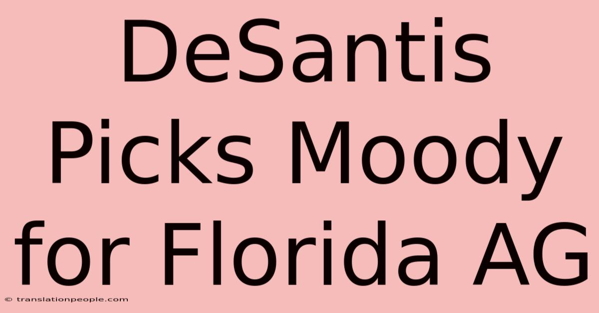 DeSantis Picks Moody For Florida AG