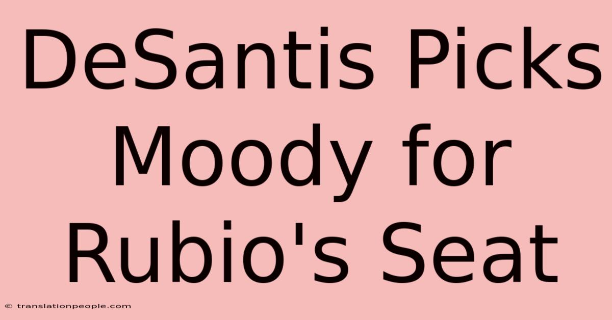 DeSantis Picks Moody For Rubio's Seat