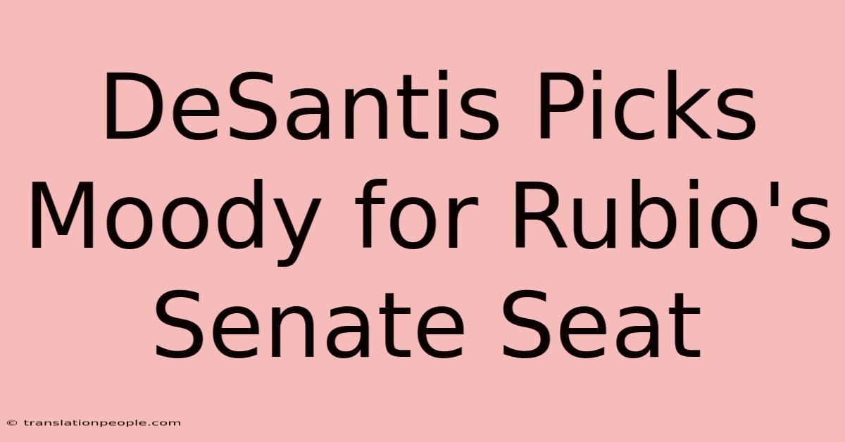 DeSantis Picks Moody For Rubio's Senate Seat