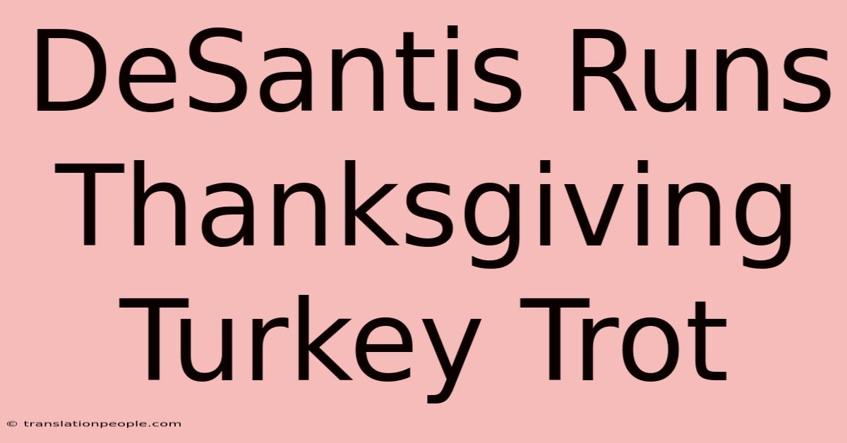 DeSantis Runs Thanksgiving Turkey Trot