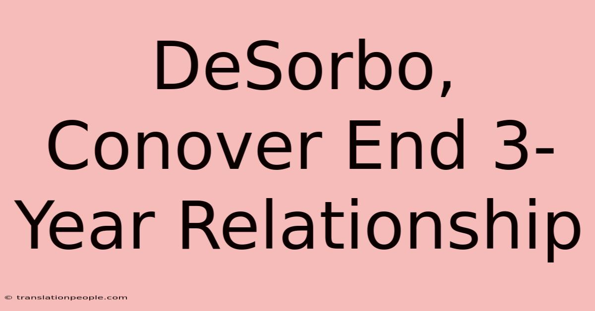 DeSorbo, Conover End 3-Year Relationship