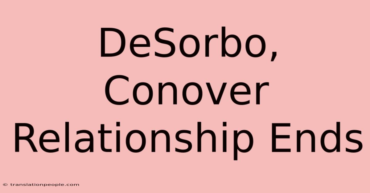 DeSorbo, Conover Relationship Ends