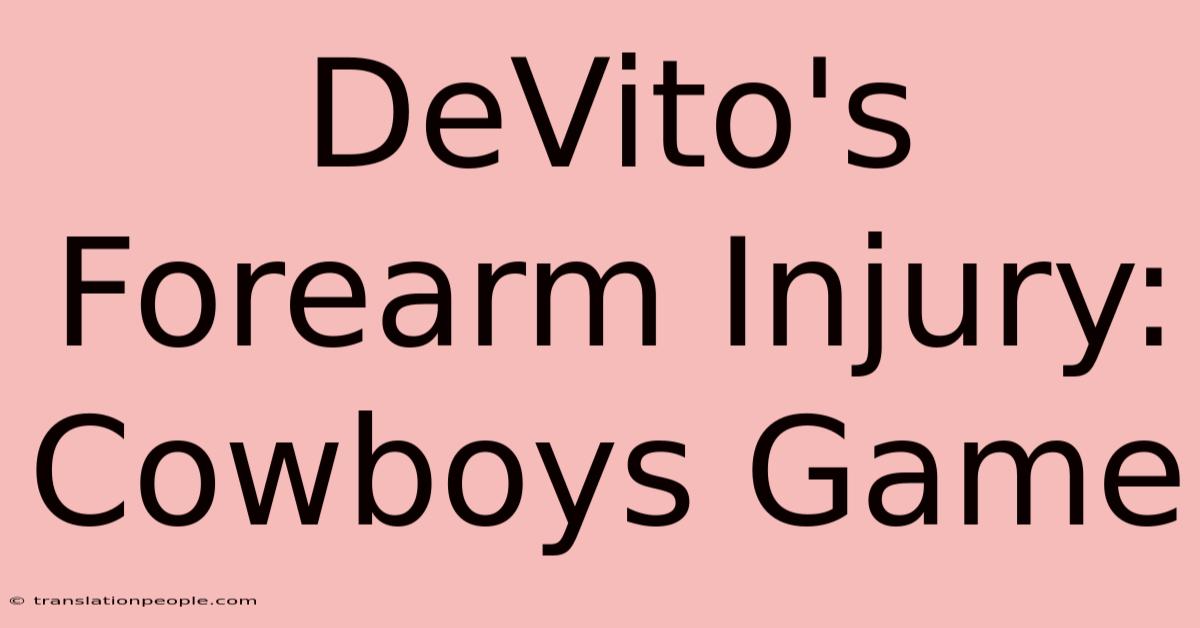 DeVito's Forearm Injury: Cowboys Game