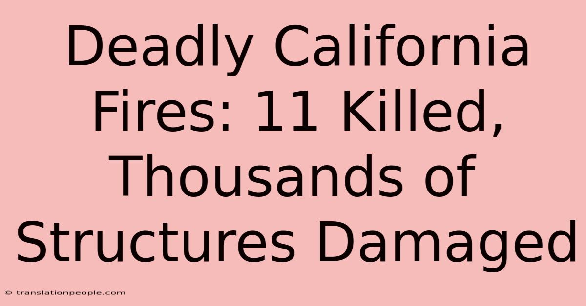 Deadly California Fires: 11 Killed, Thousands Of Structures Damaged