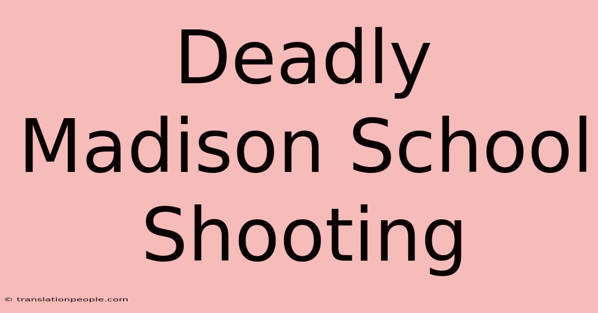 Deadly Madison School Shooting