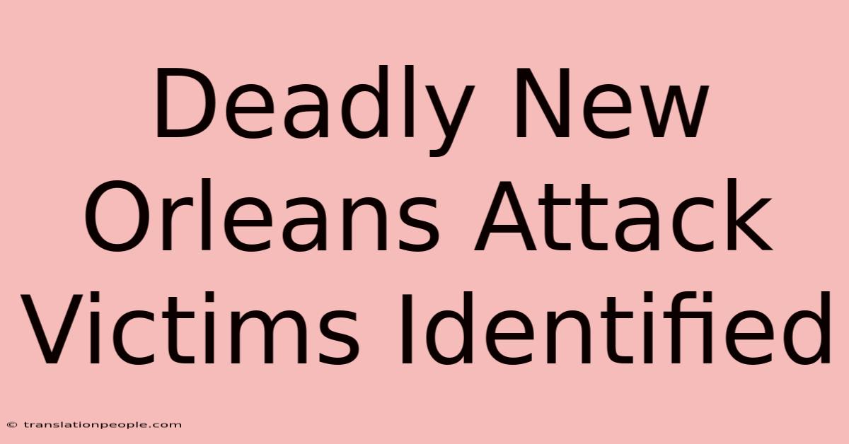 Deadly New Orleans Attack Victims Identified