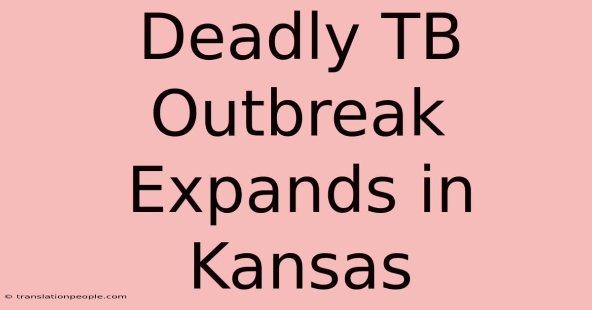 Deadly TB Outbreak Expands In Kansas