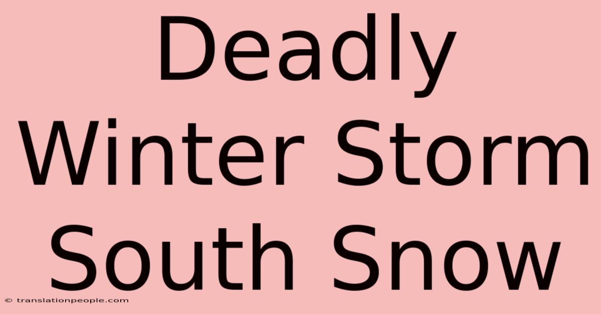 Deadly Winter Storm South Snow