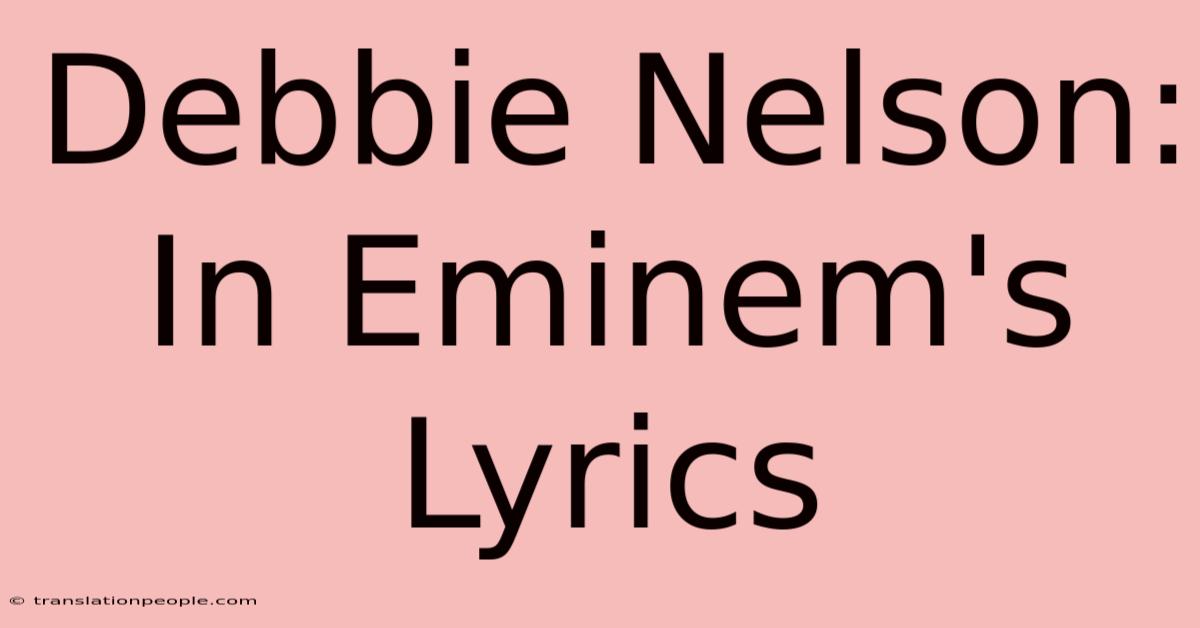 Debbie Nelson: In Eminem's Lyrics